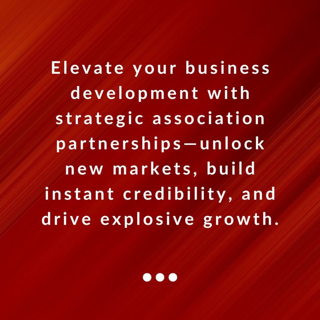 How to Supercharge Business Development Through Strategic Association Partnerships